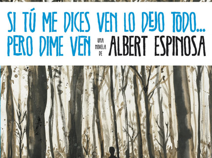 Si Tú Me Dices Ven Lo Dejo Todo, Pero Dime Ven