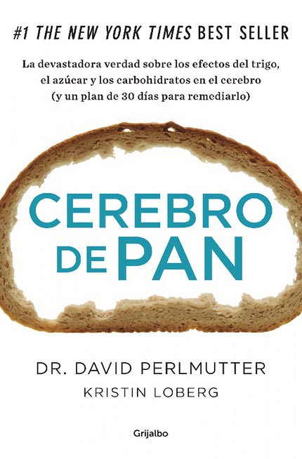Libro Cerebro De Pan: Si quieres estimular la fuerza de tu cerebro, conservar la memoria, levantar el ánimo y aumentar t
