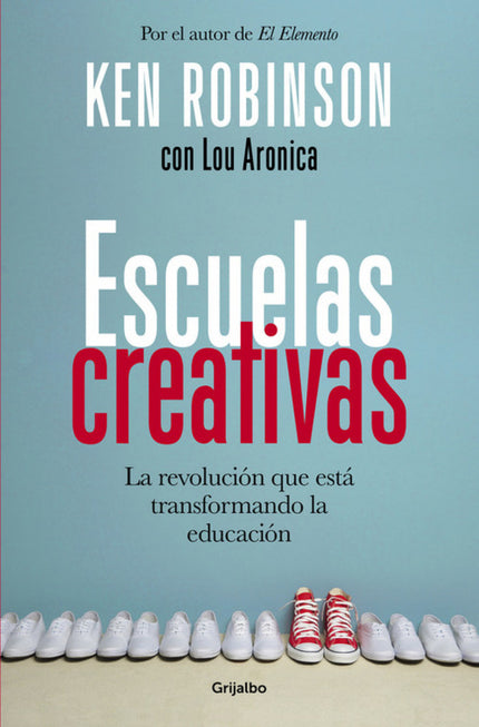 Libro Escuelas Creativas: Un enfoque revolucionario sobre cómo educar. Robinson desarrolla en Escuelas creativas las ide