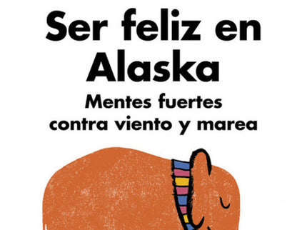 Ser Feliz En Alaska