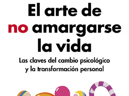 El Arte De No Amargarse La Vida (ed. Ampliada Y Actualizada)