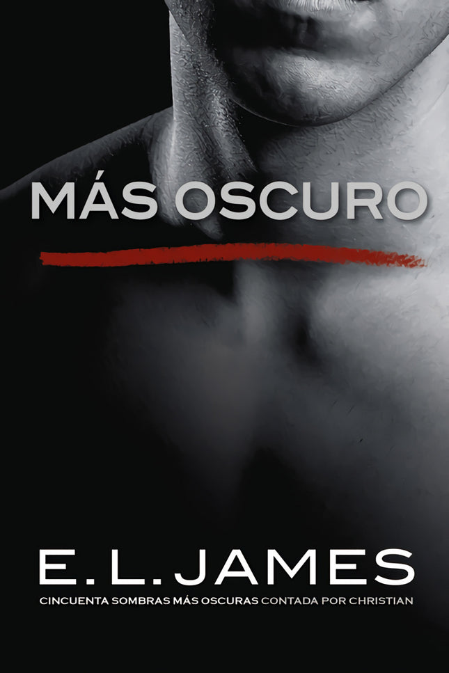 Libro Más Oscuro: Revive la pasión de Cincuenta sombras más oscuras a través de los ojos de Christian Grey. E. L. James 