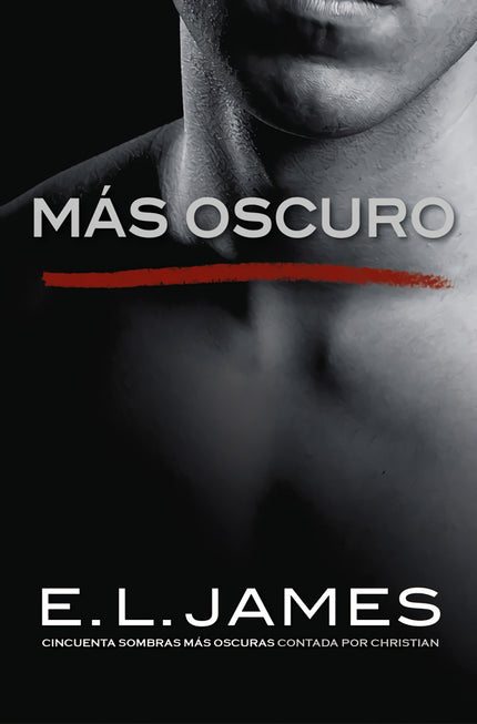 Libro Más Oscuro: Revive la pasión de Cincuenta sombras más oscuras a través de los ojos de Christian Grey. E. L. James 