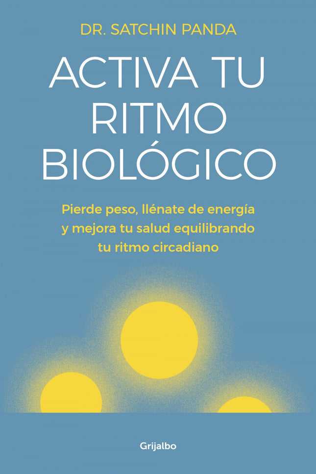 Libro Activa Tu Ritmo Biológico: Un plan de salud basado en los estudios e investigaciones más recientes expuesto por el mayor experto en el tema a nivel mundial. Como la mayoría de las personas, probablemente te levantas por la mañana, sientes hambre a las horas que sueles comer y te acuestas más o menos a la misma hora todos los días.