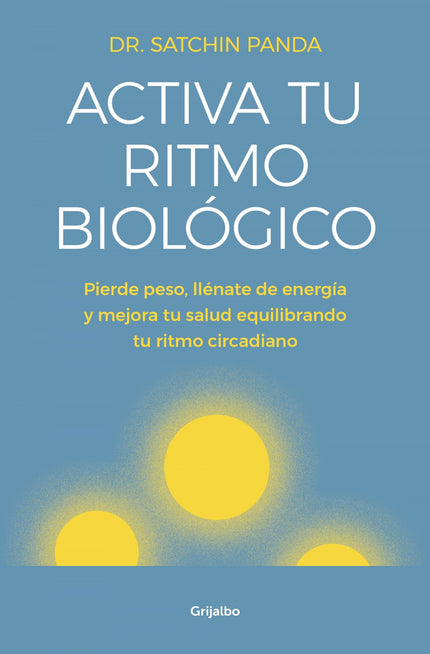 Libro Activa Tu Ritmo Biológico: Un plan de salud basado en los estudios e investigaciones más recientes expuesto por el mayor experto en el tema a nivel mundial. Como la mayoría de las personas, probablemente te levantas por la mañana, sientes hambre a las horas que sueles comer y te acuestas más o menos a la misma hora todos los días.