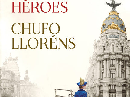 Libro El Destino De Los Héroes: La novela más ambiciosa de Chufo Lloréns. Una saga trepidante y emotiva que nos hace viajar por la Europa convulsa de la Gran Guerra.