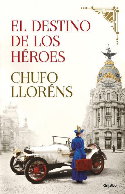 Libro El Destino De Los Héroes: La novela más ambiciosa de Chufo Lloréns. Una saga trepidante y emotiva que nos hace viajar por la Europa convulsa de la Gran Guerra.