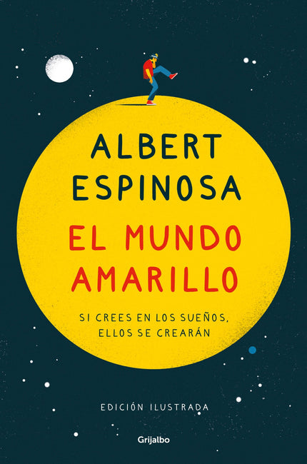 Libro El Mundo Amarillo (edición Ilustrada): EDICIÓN ILUSTRADA POR PEP BOATELLA Si crees en los sueños, ellos se crearán. El creer y el crear están a una letra de distancia.