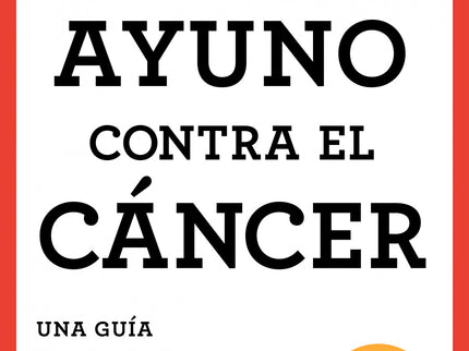 Ayuno Contra El Cancer, El.(bienestar, Salud Y Vida Sana)