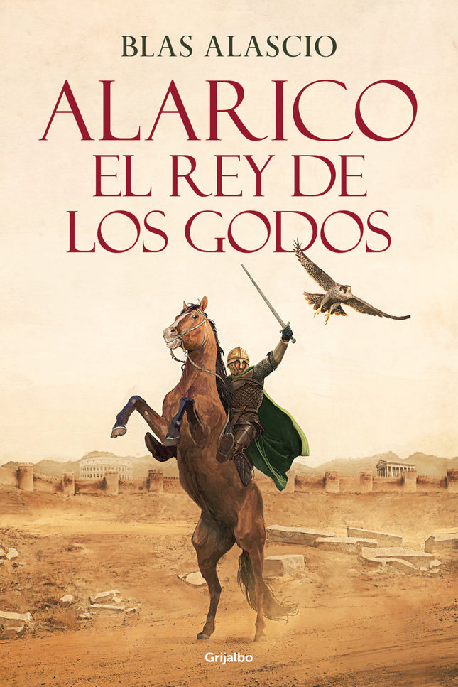 Alarico:el Rey De Los Godos