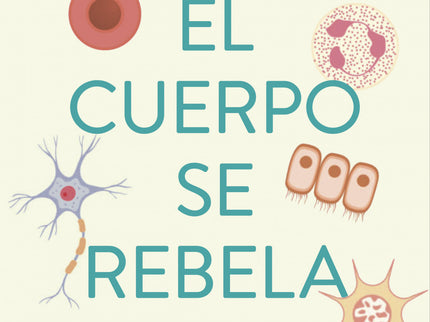 Cuando El Cuerpo Se Rebela;bienestar, Salud Y Vida Natural