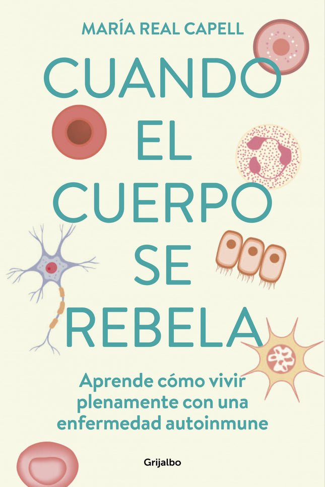 Cuando El Cuerpo Se Rebela;bienestar, Salud Y Vida Natural