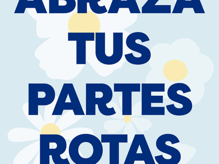 Abraza Tus Partes Rotas