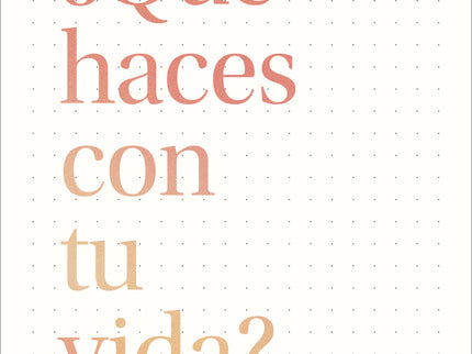 ¿qué Haces Con Tu Vida?