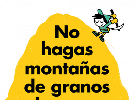 No Hagas Montañas De Granos De Arena (y Todo Son Granos De Arena)