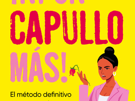 ¡ni Un Capullo Más!