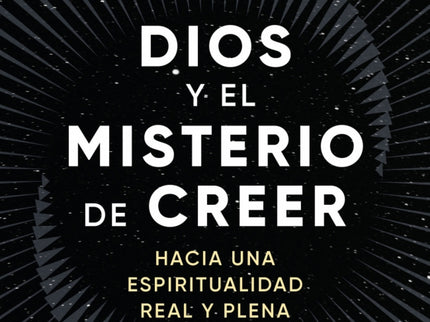 Dios Y El Misterio De Creer