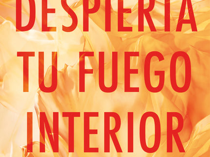 Despierta Tu Fuego Interior