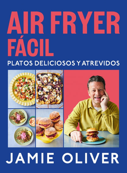 Air Fryer Fácil. Platos Deliciosos Y Atrevidos