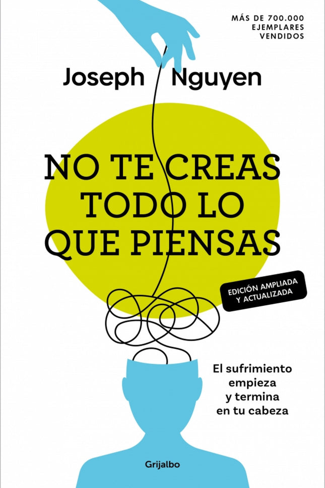 No Te Creas Todo Lo Que Piensas (edición Ampliada Y Actualizada)