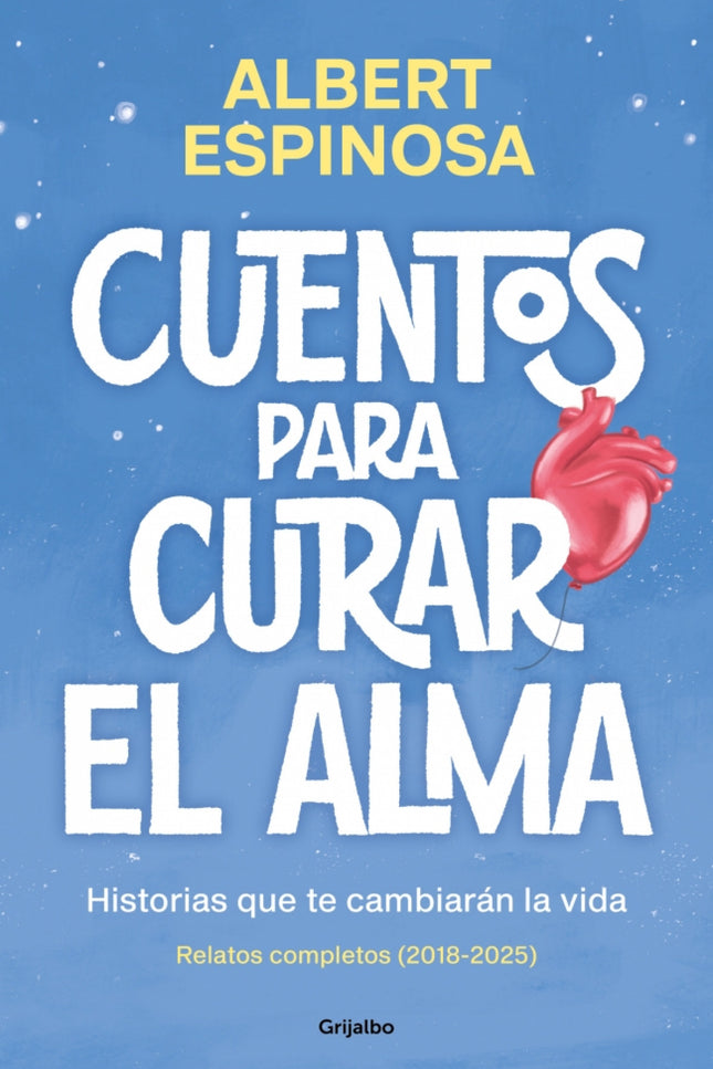 Cuentos Para Curar El Alma. Historias Que Te Harán Latir