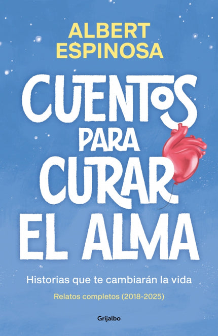 Cuentos Para Curar El Alma. Historias Que Te Harán Latir
