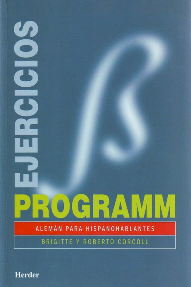 Libro Programm, Alemán Para Hispanohablantes: Programm. Ejercicios/soluciones completa y desarrolla la parte práctica de