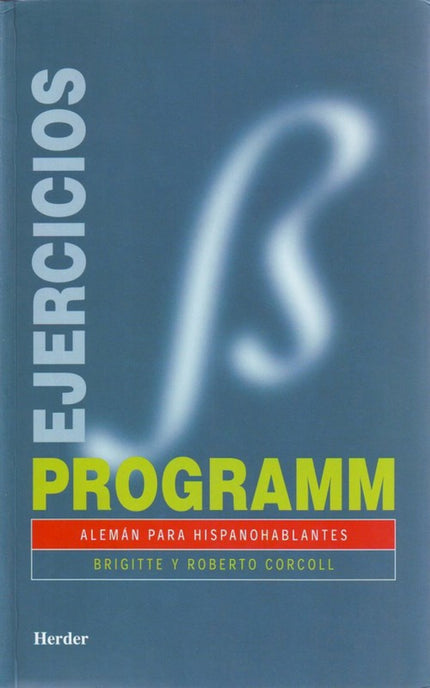 Libro Programm, Alemán Para Hispanohablantes: Programm. Ejercicios/soluciones completa y desarrolla la parte práctica de