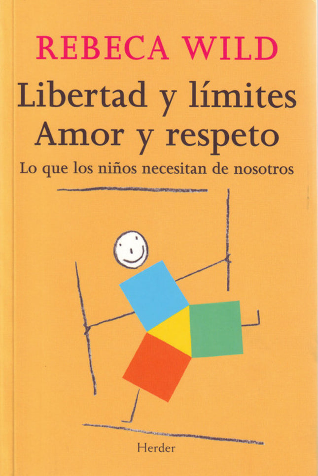 Libro Libertad Y Límites. Amor Y Respeto: 'Cuando hablo por primera vez con alguien sobre el tema de una «educación libr