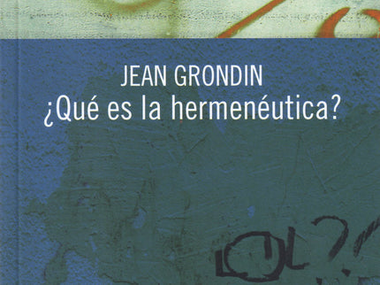 ¿Qué es la hermenéutica? - Jean Grondin - Tapa blanda