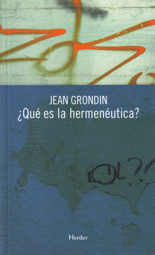 ¿Qué es la hermenéutica? - Jean Grondin - Tapa blanda