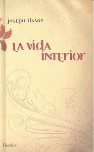 La vida interior - Joseph Tissot - Tapa dura