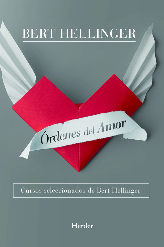 Libro órdenes Del Amor: En esta nueva edición revisada y actualizada, Bert Hellinger invita al lector a acompañarlo en e