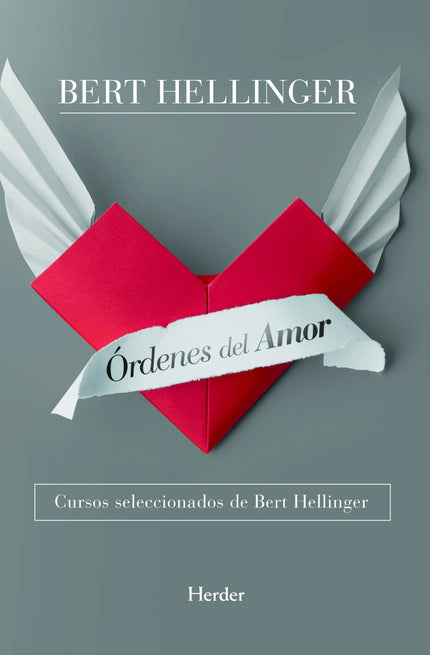 Libro órdenes Del Amor: En esta nueva edición revisada y actualizada, Bert Hellinger invita al lector a acompañarlo en e