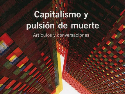 Capitalismo Y Pulsión De Muerte