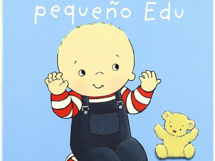 Libro Las Canciones Del Pequeño Edu: Al pequeño Edu le gustan mucho las canciones. Algunas lo hacen reir, otras lo hacen