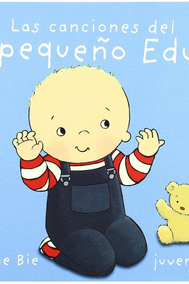 Libro Las Canciones Del Pequeño Edu: Al pequeño Edu le gustan mucho las canciones. Algunas lo hacen reir, otras lo hacen
