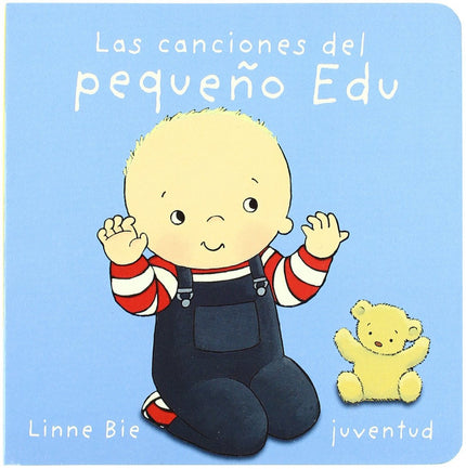 Libro Las Canciones Del Pequeño Edu: Al pequeño Edu le gustan mucho las canciones. Algunas lo hacen reir, otras lo hacen