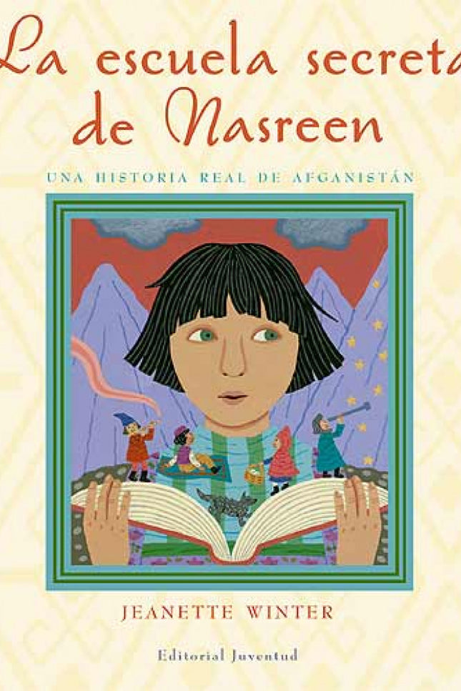 Libro La Escuela Secreta De Nasreen: En Afganistán, desde la llegada de los talibanes, las niñas tenían prohibido ir a l