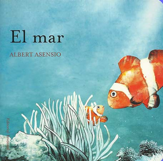 Libro El Mar: Al mar hi viuen peixos, pops, balenes, estrelles de mar i cavallets marins, dofins. . . Els esquirols viue