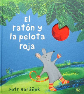 El ratón y la pelota roja - Petr Horácek - TAPA DURA
