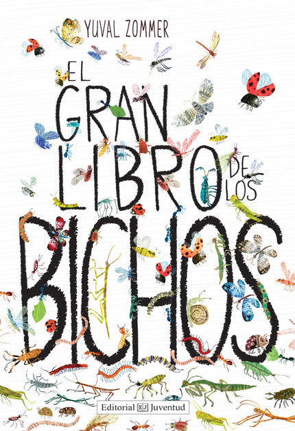 Libro El Gran Libro De Los Bichos: Desde polillas a escarabajos, gusanos y arañas, íel mundo está lleno de bichos fascin
