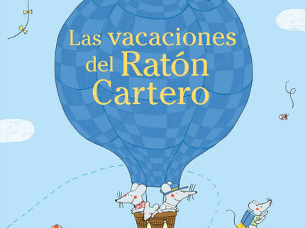 Libro Las Vacaciones Del Raton Cartero: El Ratón Cartero va de vacaciones con su familia. íPero ni hablar de dejar de ha