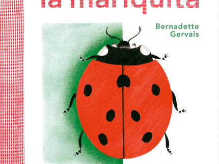 Libro La Mariquita: Bernadette Gervais revela aquí todos los secretos de las mariquitas: dónde viven, qué comen, cuántos