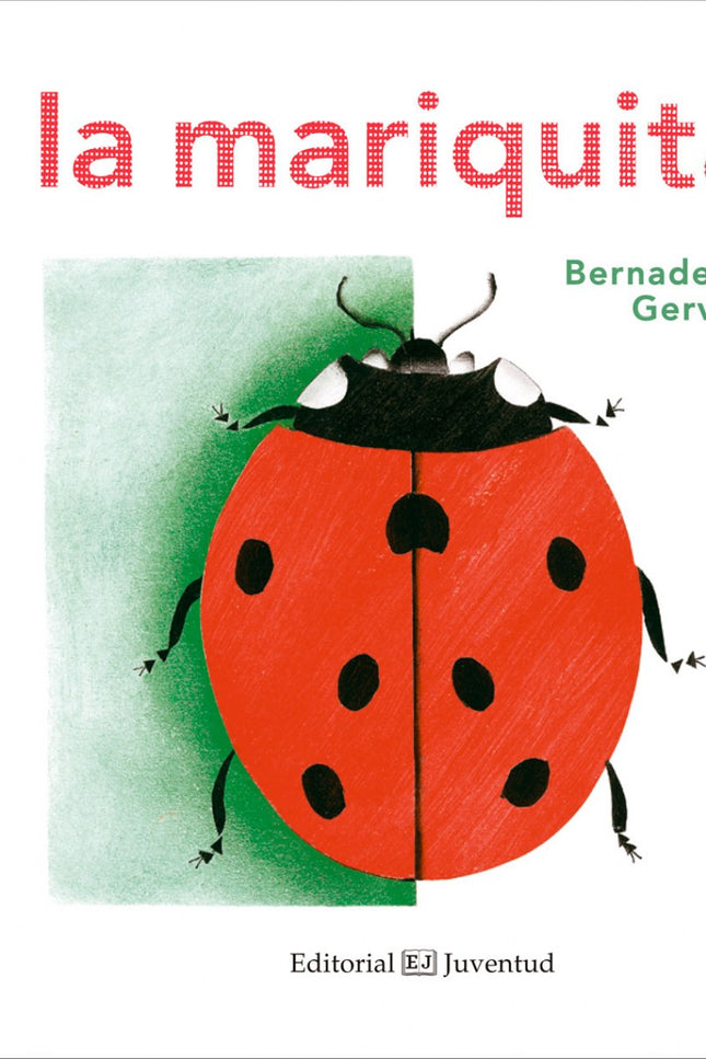 Libro La Mariquita: Bernadette Gervais revela aquí todos los secretos de las mariquitas: dónde viven, qué comen, cuántos