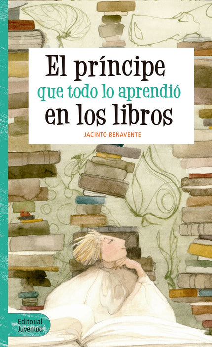 Libro El Principe Que Todo Lo Aprendio En Los Libros: Esta obra maestra va sobre un príncipe que, de tanto leer cuentos 