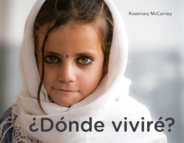 Libro ¿dónde Viviré?: Escrito por Rosemary McCarney, embajadora de las Naciones Unidas en Canadá, ¿Dónde viviré? ayudará