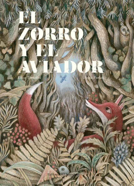 Libro El Zorro Y El Aviador: Antoine, un aviador, irrumpe en el salvaje universo del zorro a causa de un accidente aéreo