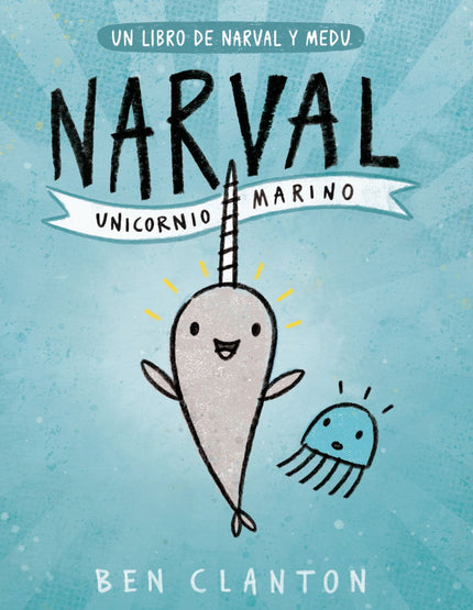 Libro Narval. Unicornio Marino: Narval es un narval despreocupado. Medu es una medusa sensata. Puede que no tengan mucho