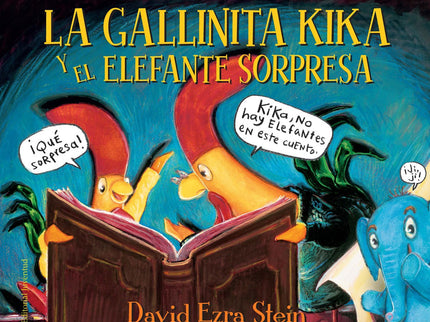 Libro La Gallinita Kika Y El Elefante Sorpresa: Es la hora de hacer los deberes para la gallinita Kika, que justo acaba de aprender en la escuela que todos los buenos cuentos tienen una cosa en común: un elefante sorpresa. ¿O se trata, como le sugiere su padre, de un elemento sorpresa?
